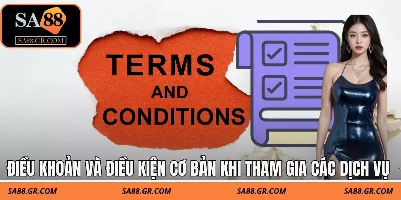 Điều khoản và điều kiện cơ bản khi tham gia các dịch vụ Điều khoản và điều kiện cơ bản khi tham gia các dịch vụ