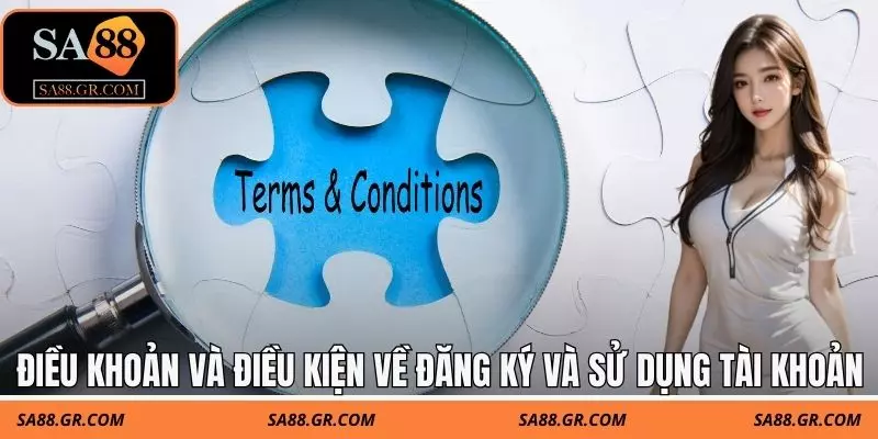 Điều khoản và điều kiện về đăng ký và sử dụng tài khoản Điều khoản và điều kiện về đăng ký và sử dụng tài khoản