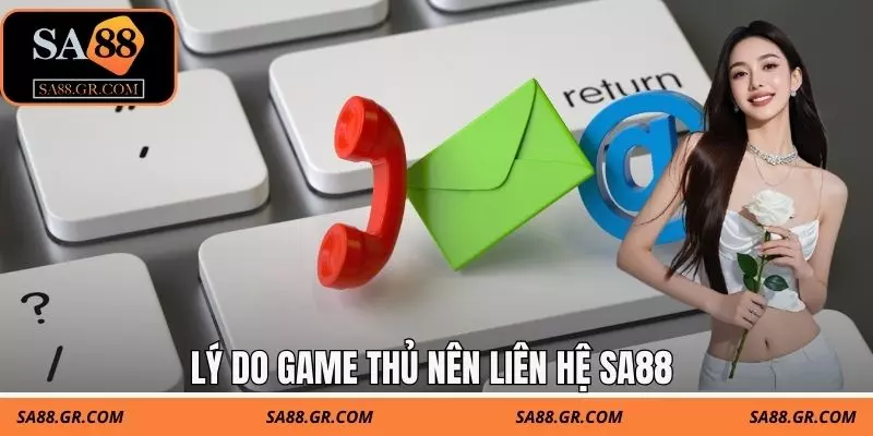 Lý do game thủ nên liên hệ SA88 Lý do game thủ nên liên hệ SA88