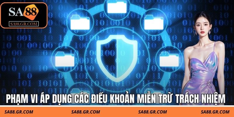 Phạm vi áp dụng các điều khoản miễn trừ trách nhiệm Phạm vi áp dụng các điều khoản miễn trừ trách nhiệm